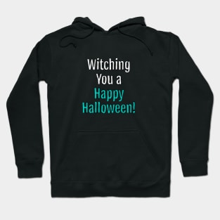 Witching You a Happy Halloween! (Black Edition) Hoodie